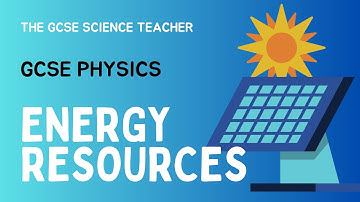 Energy Resources (GCSE Physics) | The GCSE Science Teacher