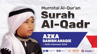 Hafidz Indonesia 2024 - Azka Danish Anaqie - Surah Al Qadr - Juz 30