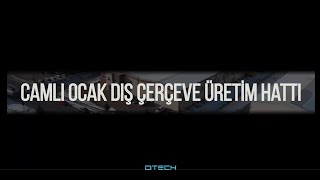 Cam Çerçevesi̇ Üretim Hattı Otech Hat