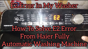 How To Repair E2 Error From Haier Fully Automatic Washing Machine #haierwashingmachine #washerrepair
