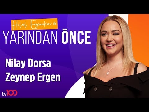 Nilay Dorsa ve Zeynep Ergen - Hilal Ergenekon ile Yarından Önce | 16 Temmuz 2019