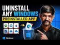 Uninstall Any Windows Pre-Installed Apps Completely