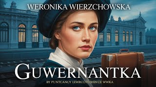 Guwernantka  Weronika Wierzchowska  Pasjonujca Historia Mioci I Tajemnic