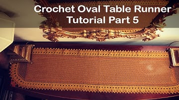 Crochet OVAL TABLE RUNNER Custom Length-Tutorial- Part 5