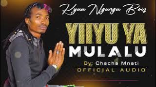 YIIYU YA MULALU  AUDIO BY CHACHA MNATI