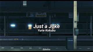 Video thumbnail of "Just A Joke (Letra) // Yurie Kokubu"