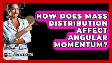 How Does Mass Distribution Affect Angular Momentum? - Physics Frontier
