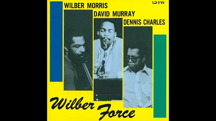 Wilber Morris, Denis Charles & David Murray - Wilb...