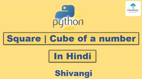 Square of a number | Cube of a number | Python Program | Hindi | Clouditary