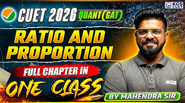 CUET 2026 Preparation | Ratio & Proportion Full Chapter In One Class | Quant(GAT)By Mahendra Sir KGS