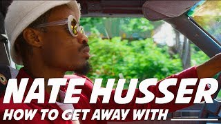 Watch Nate Husser How To Get Away With video