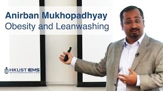 Anirban Mukhopadhyay: Obesity and Leanwashing