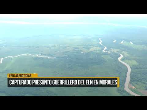 Capturado presunto guerrillero del ELN en Morales