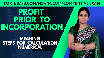 Profit Prior To Incorporation | Meaning | Steps | Numerical | BBA | B.Com | MBA | Company Accounts