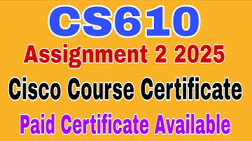 CS610 Cisco Assignment 2 Solution Spring 2025//Cs610 Assignment 2 solution 2025