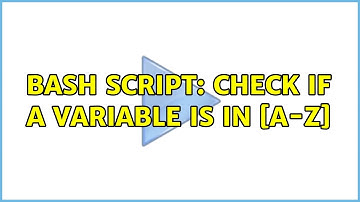 Unix & Linux: bash script: check if a variable is in [A-Z] (5 Solutions!!)
