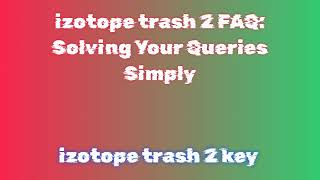 Simplified Installation Guide for izotope trash 2 2024: Quick and Easy Steps