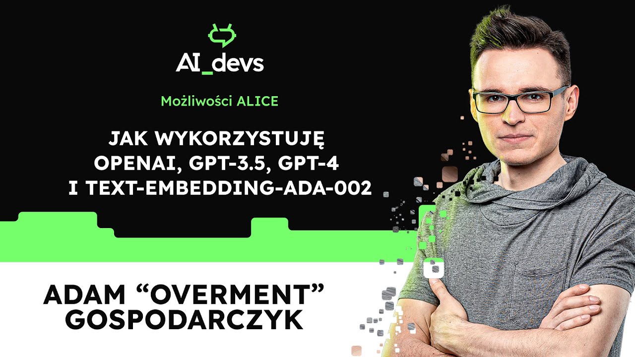 Jak wykorzystuję OpenAI, GPT-3.5, GPT-4 i text-embedding-ada-002 [możliwości Alice] [AI Devs DEMO]
