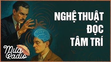 NGHỆ THUẬT ĐỌC TÂM TRÍ - Cách Đọc Suy Nghĩ Người Khác - Mưa Radio