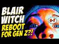 The Blair Witch Project Gets a REBOOT for Gen Z?!