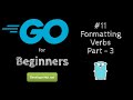 #11 - Go Formatting Verbs - Part 3