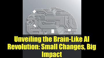 Unveiling the Brain-Like AI Revolution: Small Changes, Big Impact