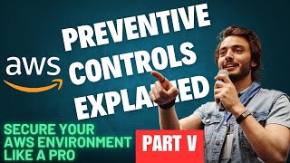Preventive Controls Explained Secure Your AWS Environment Like a Pro