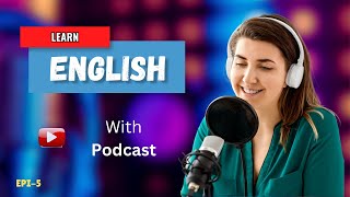 Learn English With Podcast Conversation Episode 5 | English Podcast For Beginners #englishpodcast