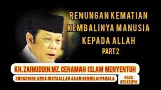 KH Zainuddin MZ!! Renungan kematian Part2 #Kiamat #kematian # renungan #DaiSejutaUmat