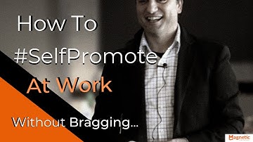 3 Ways To Self Promote At Work (Without Bragging)