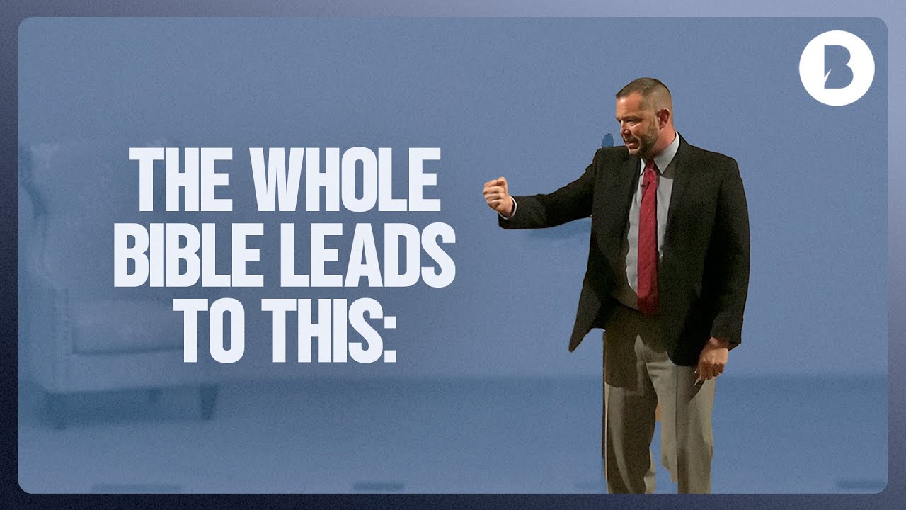 The Whole Bible Leads To This: