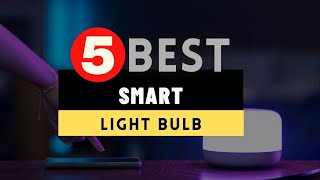 Best Smart Light Bulb 2023  Top 5 Smart Light Bulb Reviews