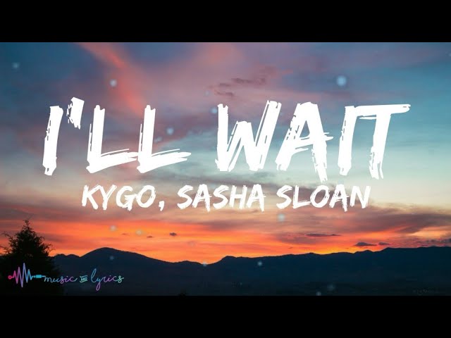 Kygo, Sasha Sloan - I'll Wait (Lyrics) class=