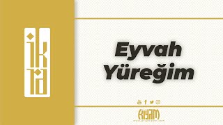 Eyvah Yüreğim (İKRA) Resimi