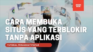 Cara Membuka Situs yang Diblokir Tanpa Aplikasi