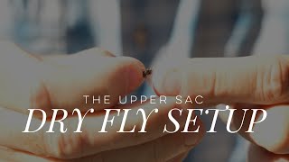 Dry Fly Setup || Upper Sac || Confluence Outfitters