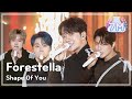 Forestella(포레스텔라) - Shape Of You | Show! MusicCore | MBC220813방송