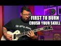 FIRST TO BURN - CRUSH YOUR SKULL (guitar play through)