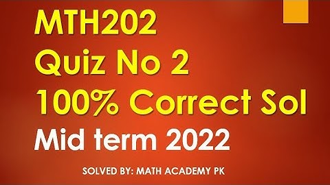MTH202 QUIZ 2 | 100% CORRECT SOLUTION | MID TERM 2022