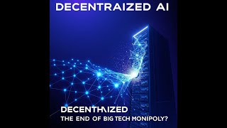 The Rise of Decentralized AI: How Distributed Networks Are Challenging Big Tech | Future of AI