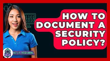 How To Document A Security Policy? - Next LVL Programming