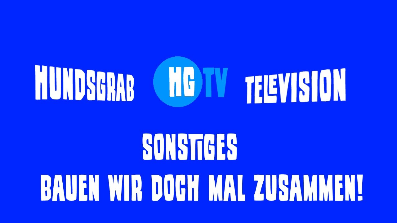 Hundsgrab TV - Bauen wir doch mal was zusammen! - Teil 1