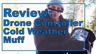Review: Drone Controller Cold Weather Muff -  Winter Outdoor Flying Accessory Must Have! screenshot 1