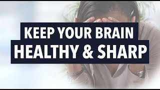 Keep Your Brain Healthy & Sharp