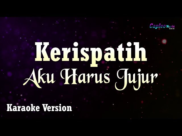 Kerispatih - Aku Harus Jujur (Karaoke Version) class=