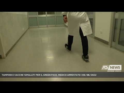 TAMPONI E VACCINI 'SIMULATI' PER IL GREEN PASS, MEDICO ARRESTATO | 09/08/2022