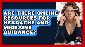 Are There Online Resources for Headache and Migraine Guidance? - Headache and Migraine Help