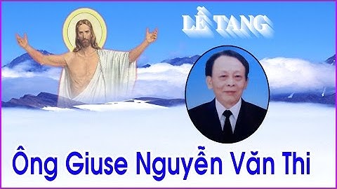 Lễ Tang Ông Giuse Nguyễn Văn Thi - HD (P2)