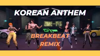 KOREAN ANTHEM || BREAKBEAT REMIX