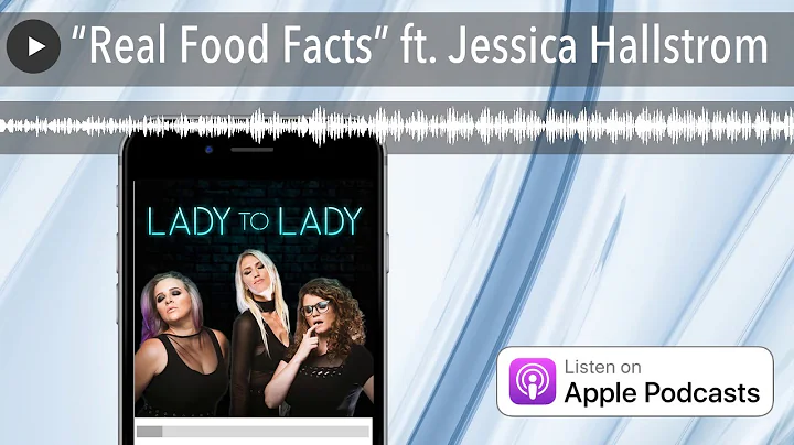 Real Food Facts ft. Jessica Hallstrom